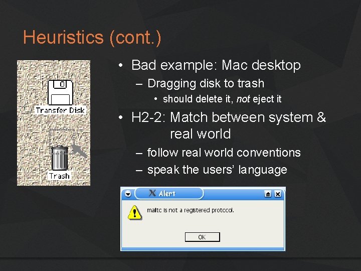 Heuristics (cont. ) • Bad example: Mac desktop – Dragging disk to trash •