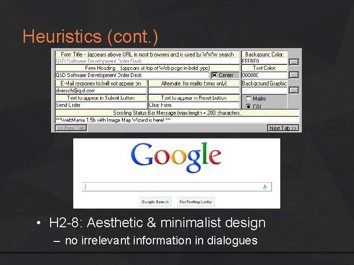 Heuristics (cont. ) • H 2 -8: Aesthetic & minimalist design – no irrelevant