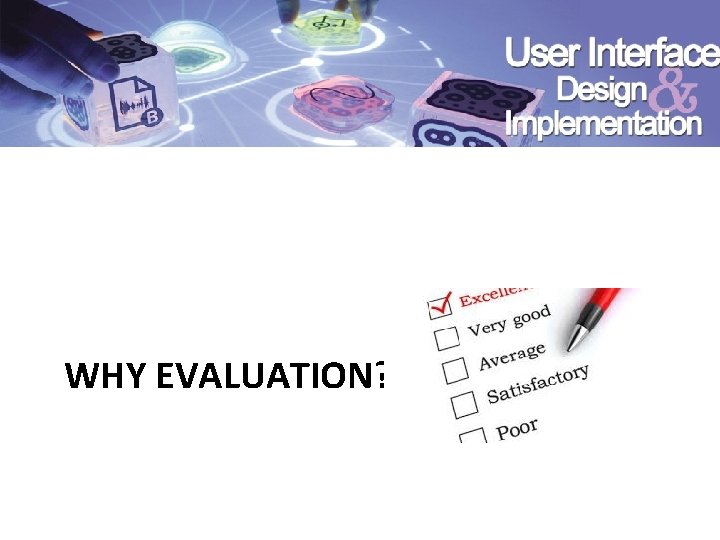 WHY EVALUATION? 
