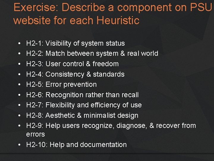 Exercise: Describe a component on PSU website for each Heuristic • • • H