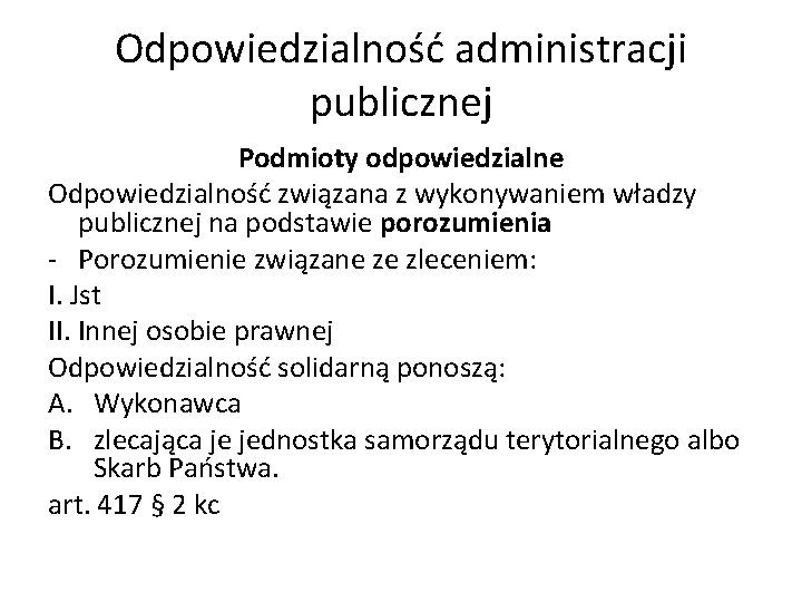 Odpowiedzialność administracji publicznej Podmioty odpowiedzialne Odpowiedzialność związana z wykonywaniem władzy publicznej na podstawie porozumienia