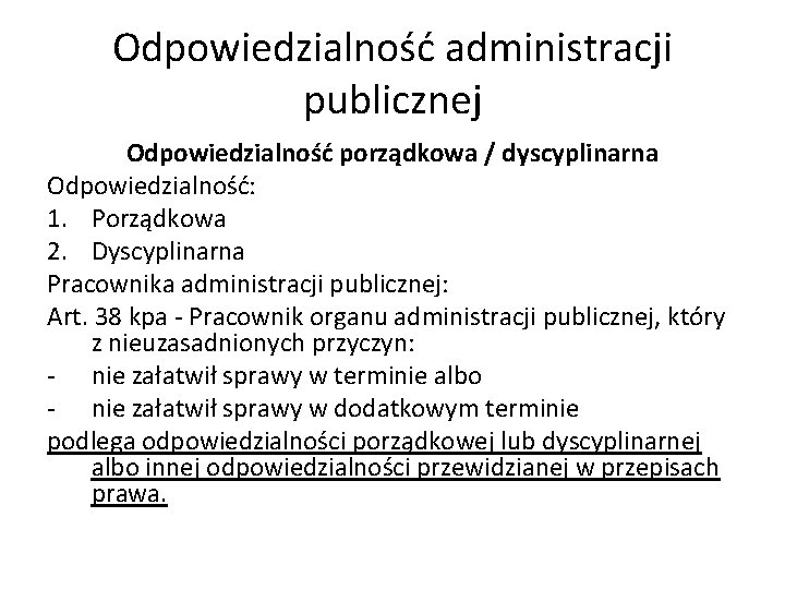 Odpowiedzialność administracji publicznej Odpowiedzialność porządkowa / dyscyplinarna Odpowiedzialność: 1. Porządkowa 2. Dyscyplinarna Pracownika administracji