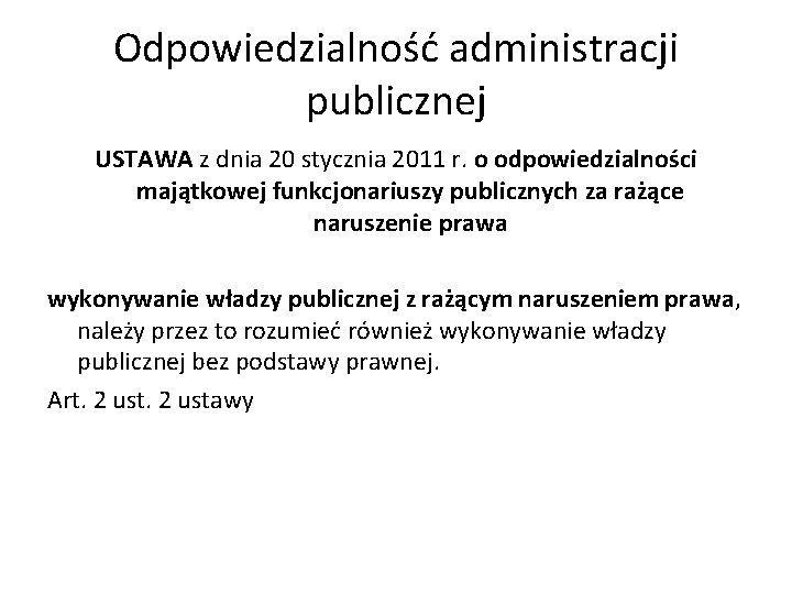 Odpowiedzialność administracji publicznej USTAWA z dnia 20 stycznia 2011 r. o odpowiedzialności majątkowej funkcjonariuszy