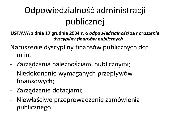 Odpowiedzialność administracji publicznej USTAWA z dnia 17 grudnia 2004 r. o odpowiedzialności za naruszenie