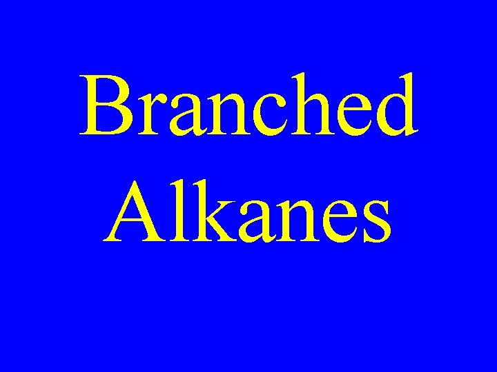 Branched Alkanes 