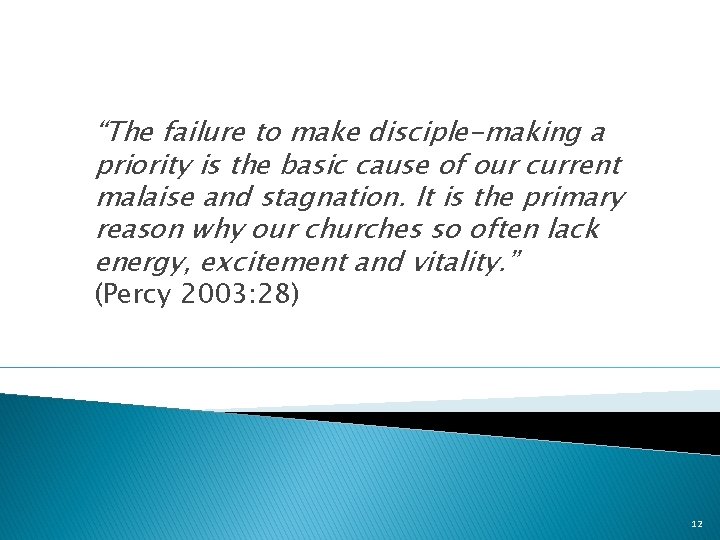 “The failure to make disciple-making a priority is the basic cause of our current