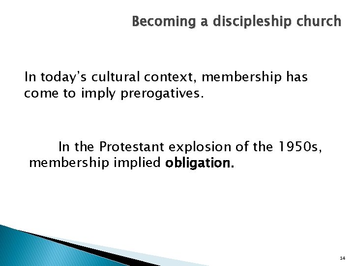 Becoming a discipleship church In today’s cultural context, membership has come to imply prerogatives.
