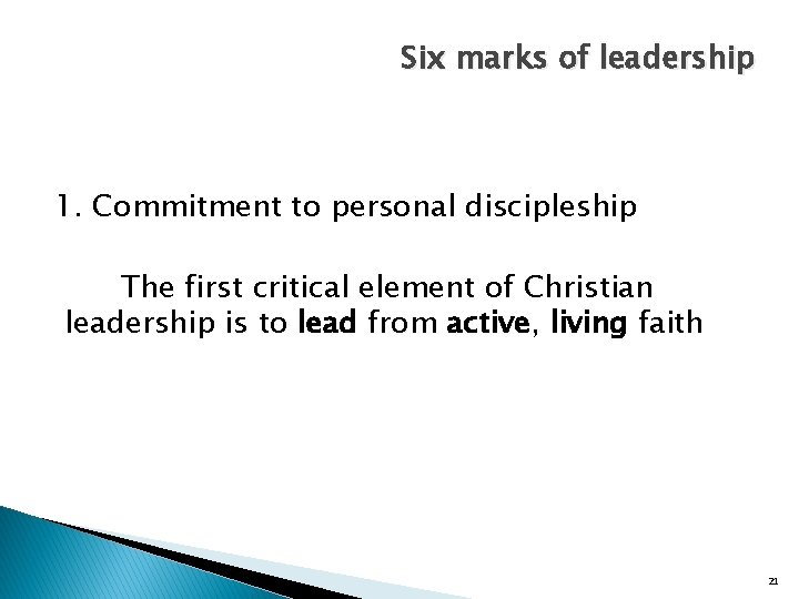 Six marks of leadership 1. Commitment to personal discipleship The first critical element of