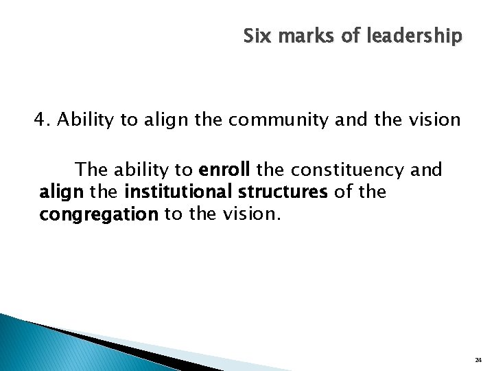 Six marks of leadership 4. Ability to align the community and the vision The