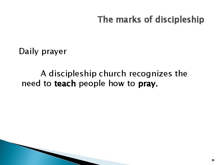 The marks of discipleship Daily prayer A discipleship church recognizes the need to teach