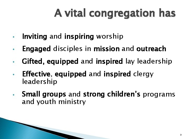 A vital congregation has • Inviting and inspiring worship • Engaged disciples in mission