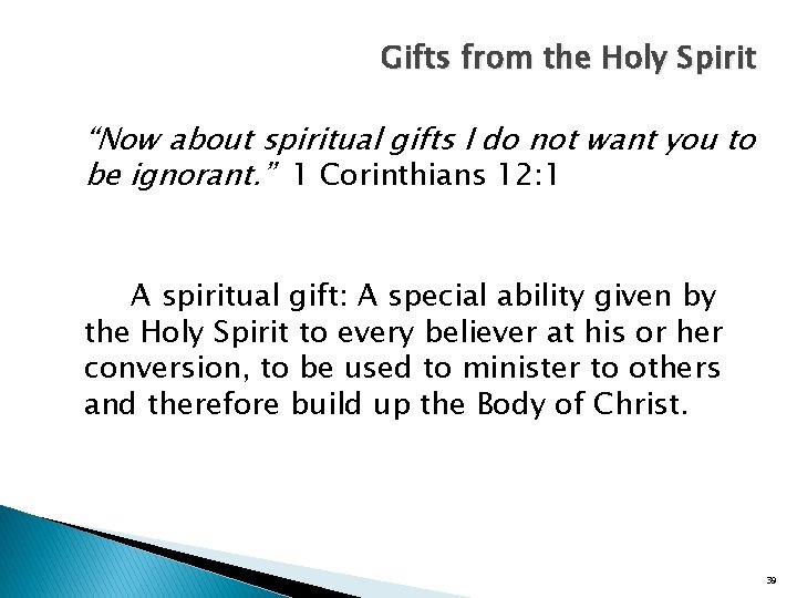 Gifts from the Holy Spirit “Now about spiritual gifts I do not want you