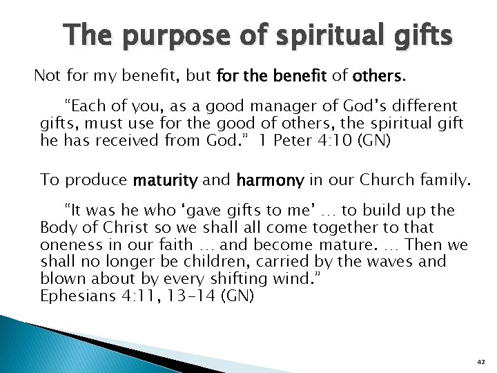 The purpose of spiritual gifts Not for my benefit, but for the benefit of