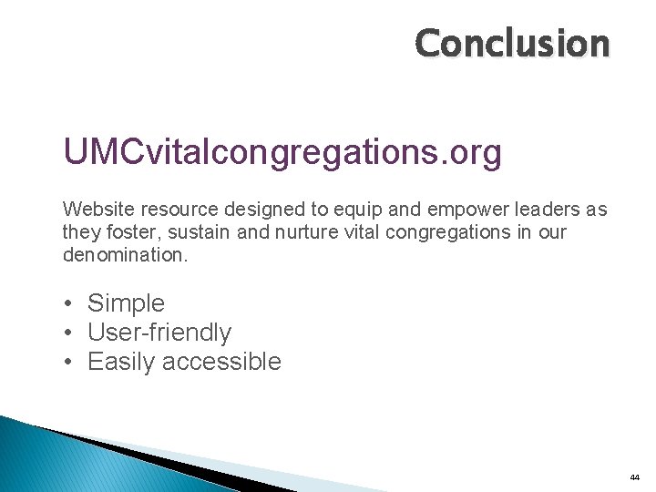 Conclusion UMCvitalcongregations. org Website resource designed to equip and empower leaders as they foster,