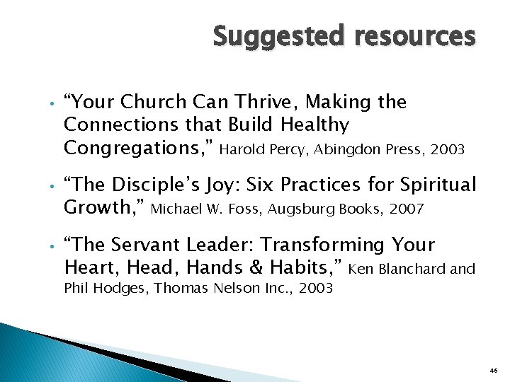 Suggested resources • • • “Your Church Can Thrive, Making the Connections that Build