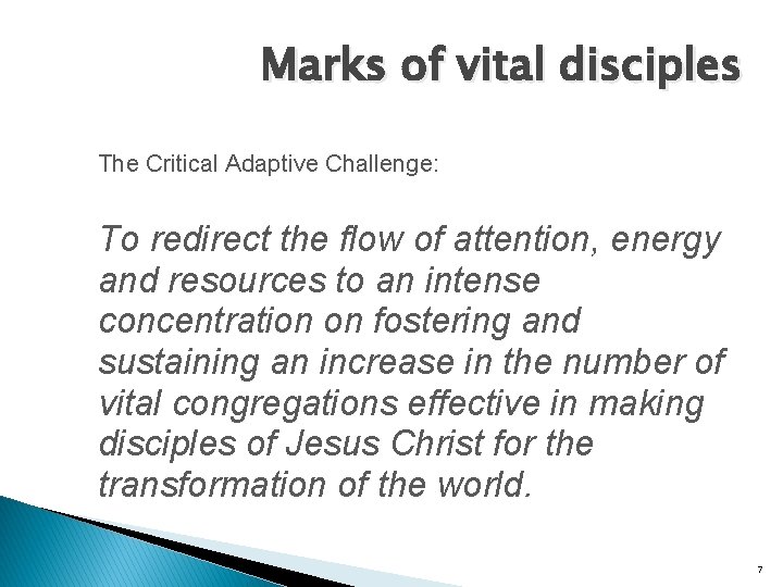 Marks of vital disciples The Critical Adaptive Challenge: To redirect the flow of attention,