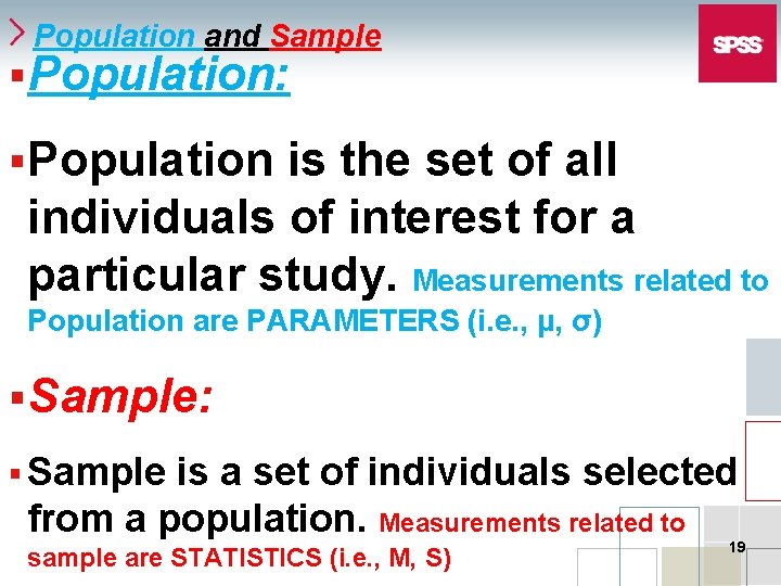 Population and Sample §Population: §Population is the set of all individuals of interest for