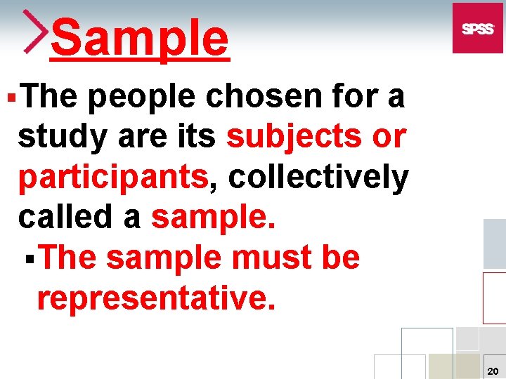 Sample §The people chosen for a study are its subjects or participants, collectively called