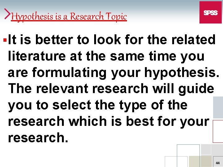 Hypothesis is a Research Topic §It is better to look for the related literature