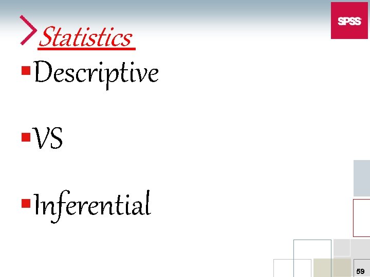 Statistics §Descriptive §VS §Inferential 59 