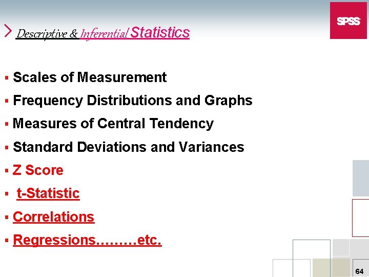 Descriptive & Inferential Statistics § Scales of Measurement § Frequency Distributions and Graphs §