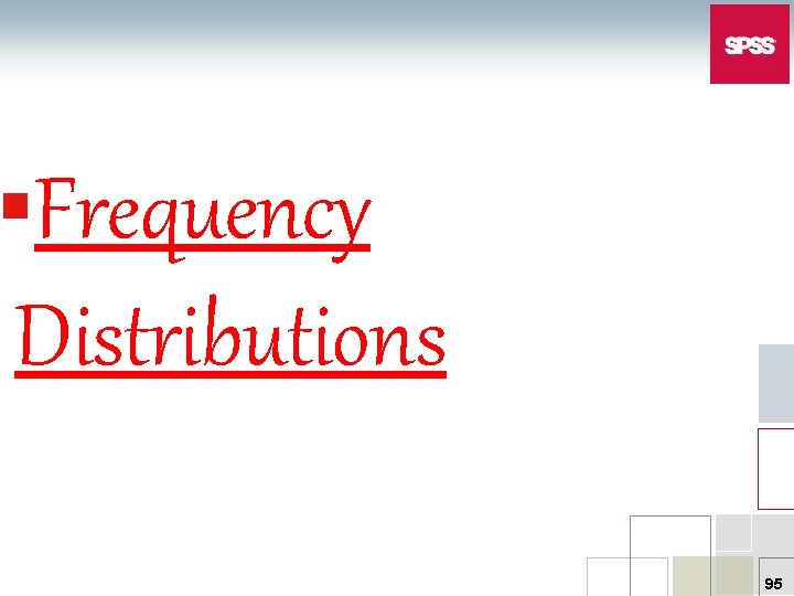 §Frequency Distributions 95 