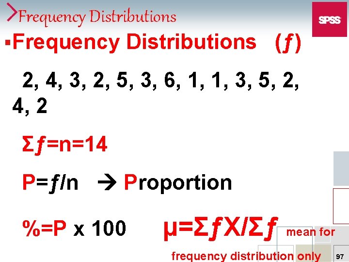 Frequency Distributions §Frequency Distributions (ƒ) 2, 4, 3, 2, 5, 3, 6, 1, 1,