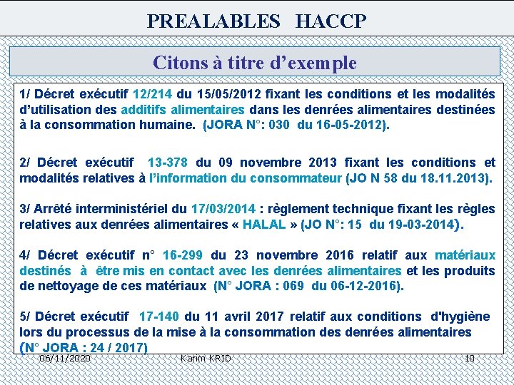 PREALABLES HACCP Citons à titre d’exemple 1/ Décret exécutif 12/214 du 15/05/2012 fixant les