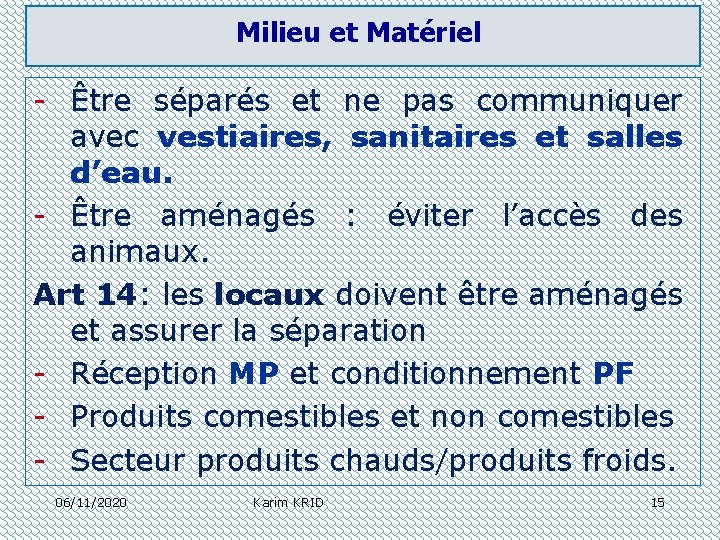 Milieu et Matériel - Être séparés et ne pas communiquer avec vestiaires, sanitaires et