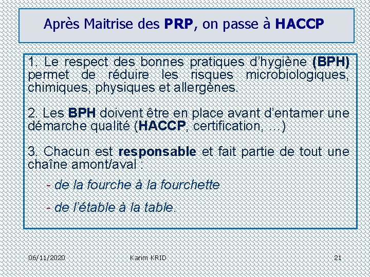Après Maitrise des PRP, on passe à HACCP 1. Le respect des bonnes pratiques