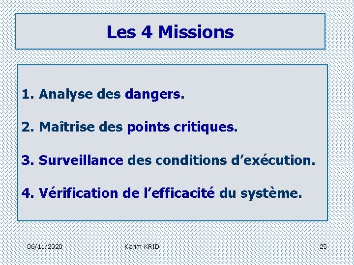 Les 4 Missions 1. Analyse des dangers. 2. Maîtrise des points critiques. 3. Surveillance