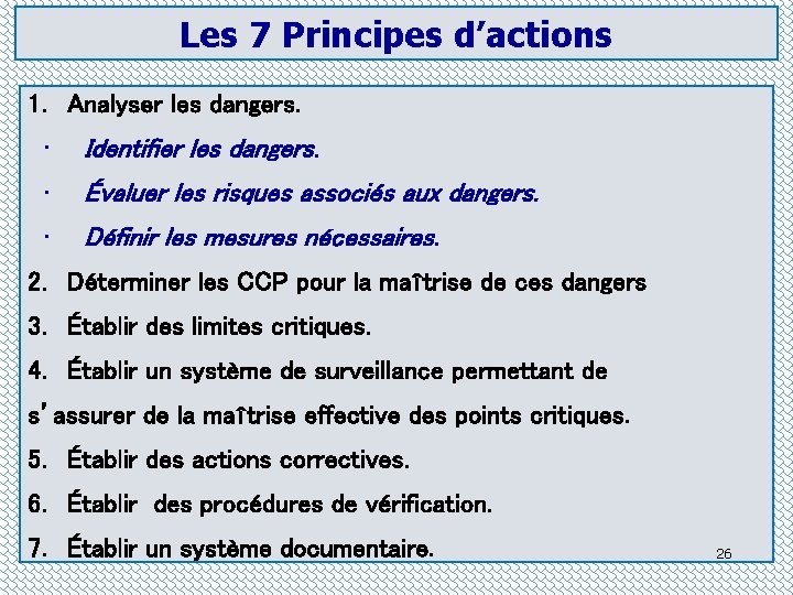 Les 7 Principes d’actions 1. Analyser les dangers. • Identifier les dangers. • Évaluer