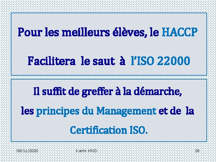 Pour les meilleurs élèves, le HACCP Facilitera le saut à l’ISO 22000 Il suffit