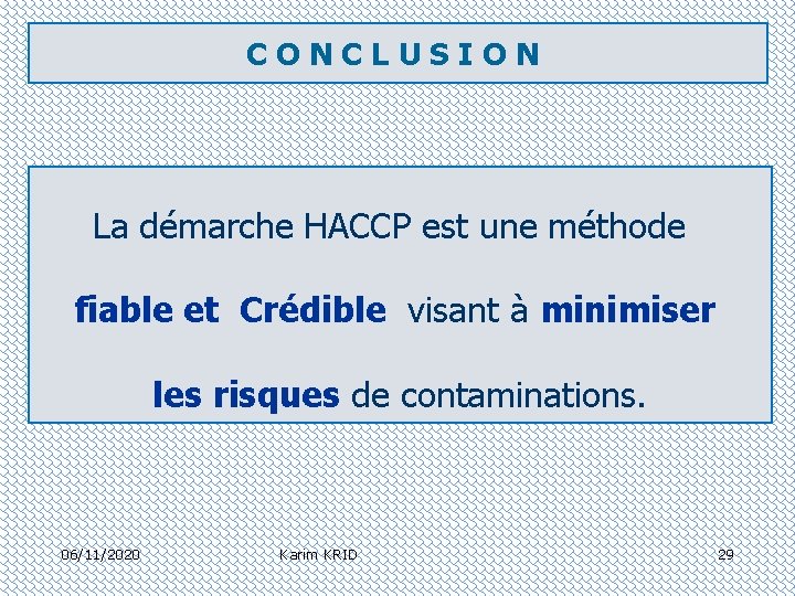 C O N C L U S I O N La démarche HACCP est