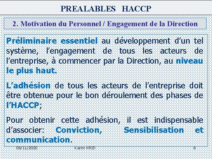PREALABLES HACCP 2. Motivation du Personnel / Engagement de la Direction Préliminaire essentiel au