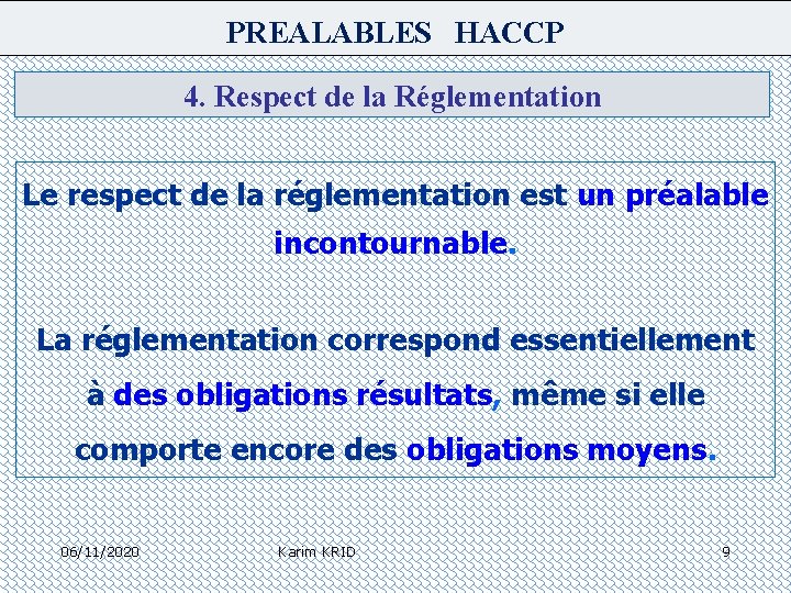 PREALABLES HACCP 4. Respect de la Réglementation Le respect de la réglementation est un