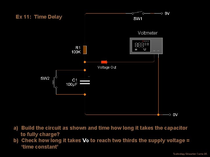 Ex 11: Time Delay Voltmeter Voltage Out a) Build the circuit as shown and