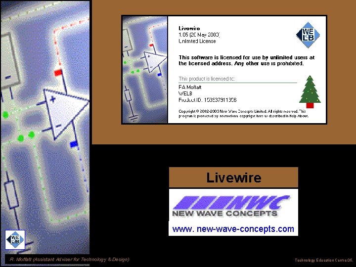 Livewire www. new-wave-concepts. com R. Moffatt (Assistant Adviser for Technology & Design) Technology. Education.