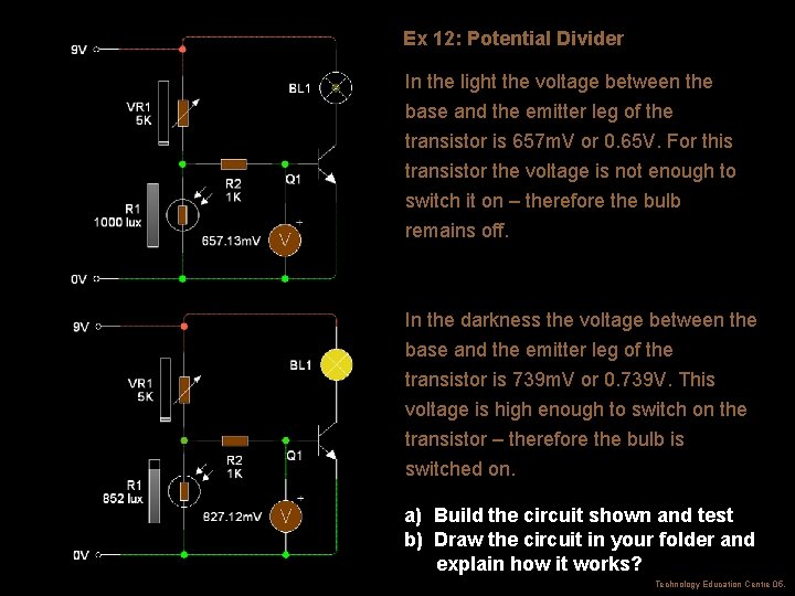 Ex 12: Potential Divider In the light the voltage between the base and the