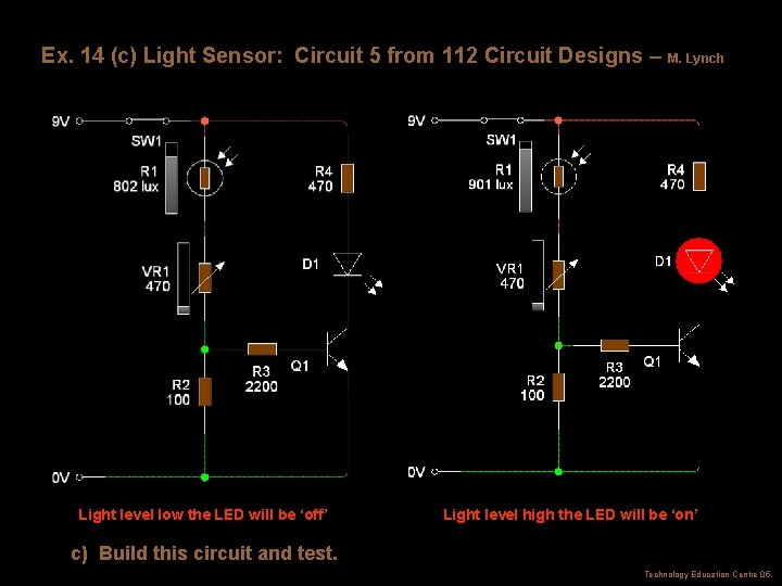 Ex. 14 (c) Light Sensor: Circuit 5 from 112 Circuit Designs – M. Lynch