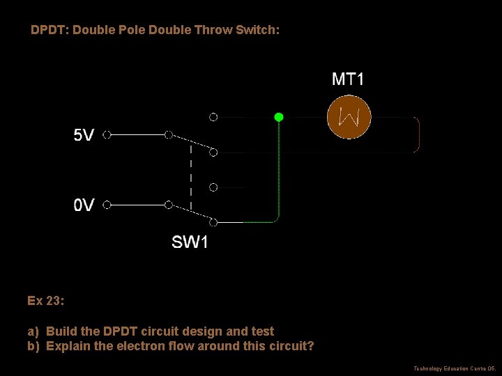 DPDT: Double Pole Double Throw Switch: Ex 23: a) Build the DPDT circuit design