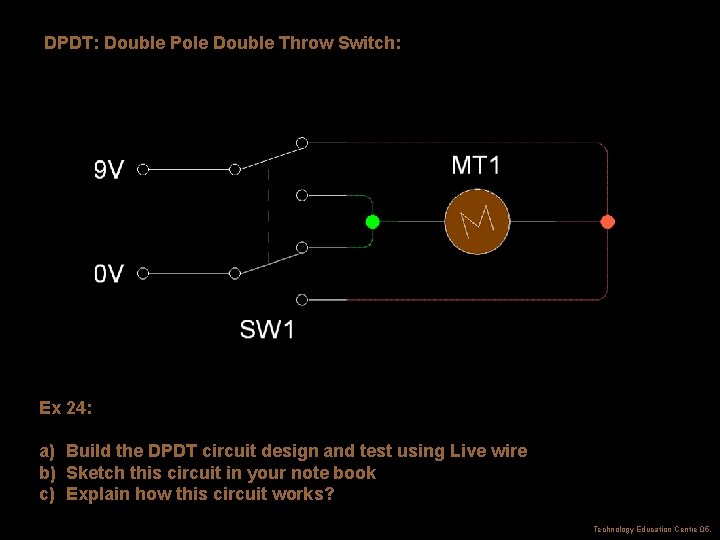DPDT: Double Pole Double Throw Switch: Ex 24: a) Build the DPDT circuit design