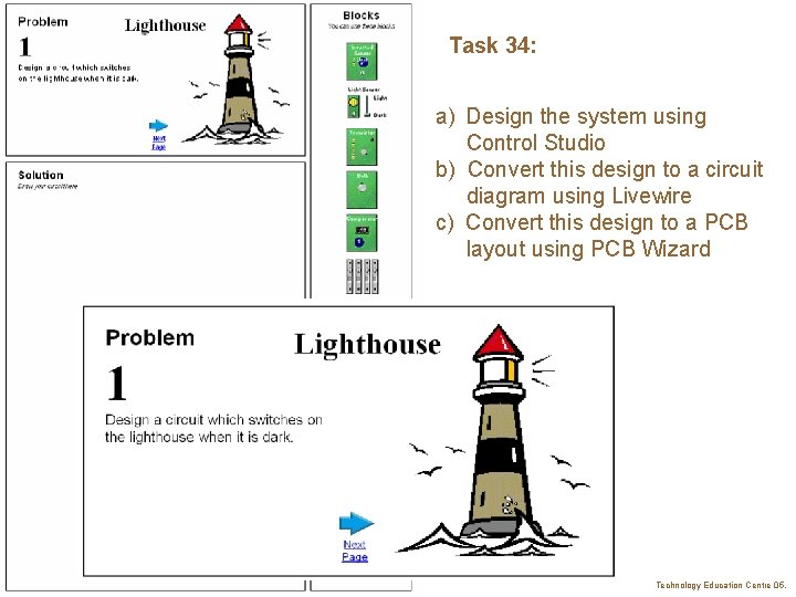 Design Task 34: a) Design the system using Control Studio b) Convert this design