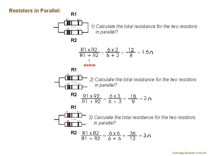 Resistors in Parallel: R 1 1) Calculate the total resistance for the two resistors