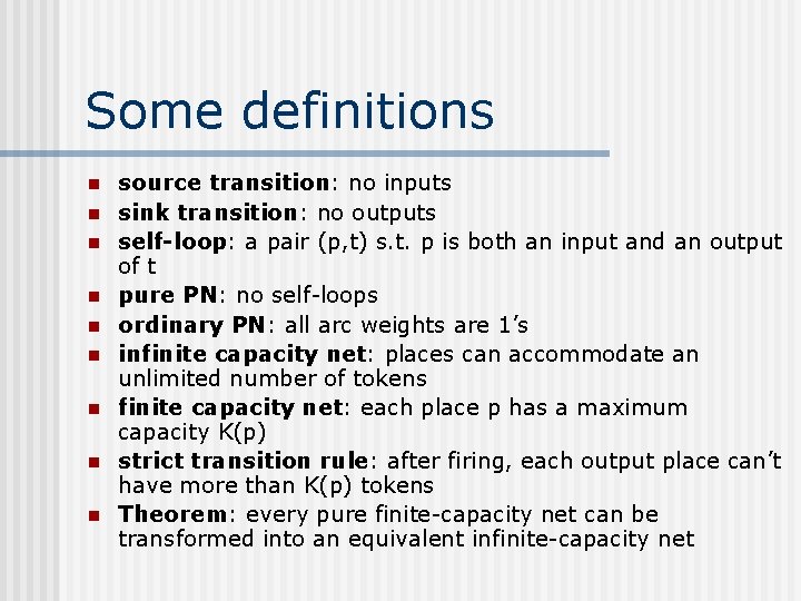 Some definitions n n n n n source transition: no inputs sink transition: no
