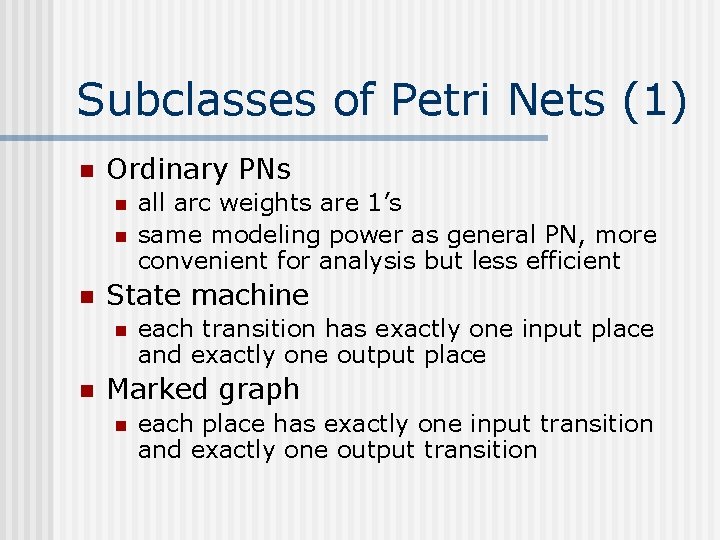 Subclasses of Petri Nets (1) n Ordinary PNs n n n State machine n