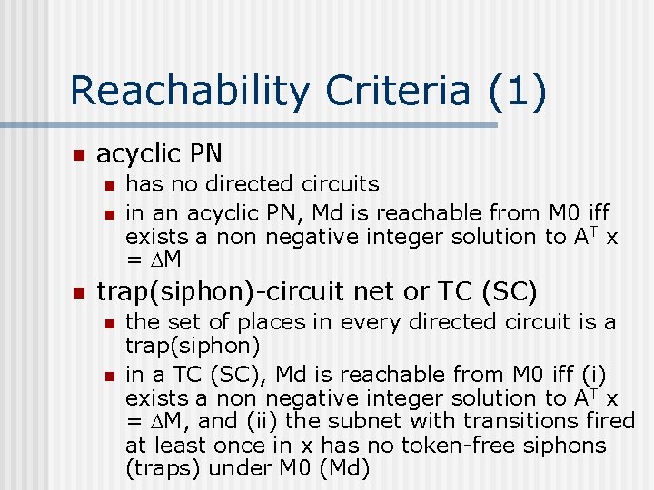 Reachability Criteria (1) n acyclic PN n n n has no directed circuits in