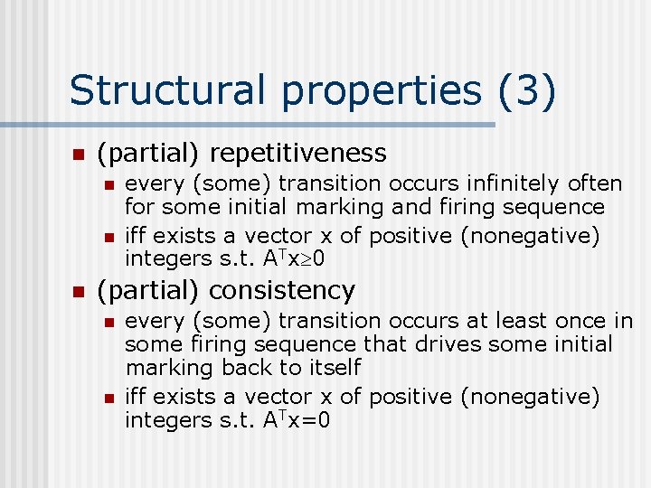 Structural properties (3) n (partial) repetitiveness n n n every (some) transition occurs infinitely