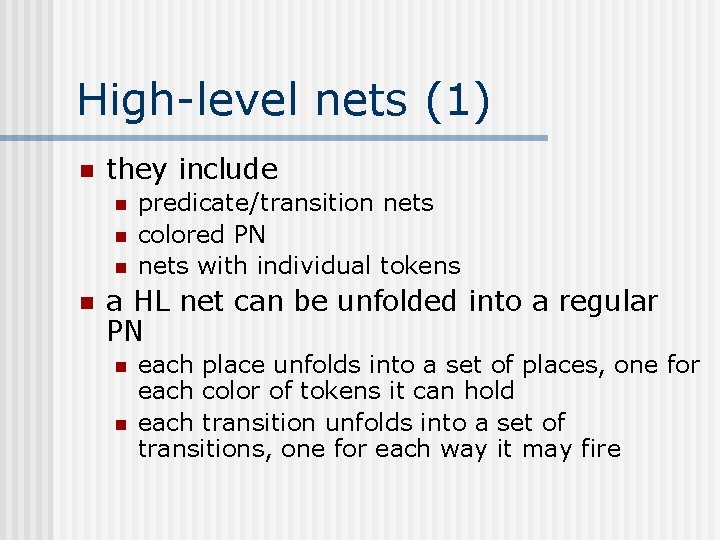 High-level nets (1) n they include n n predicate/transition nets colored PN nets with