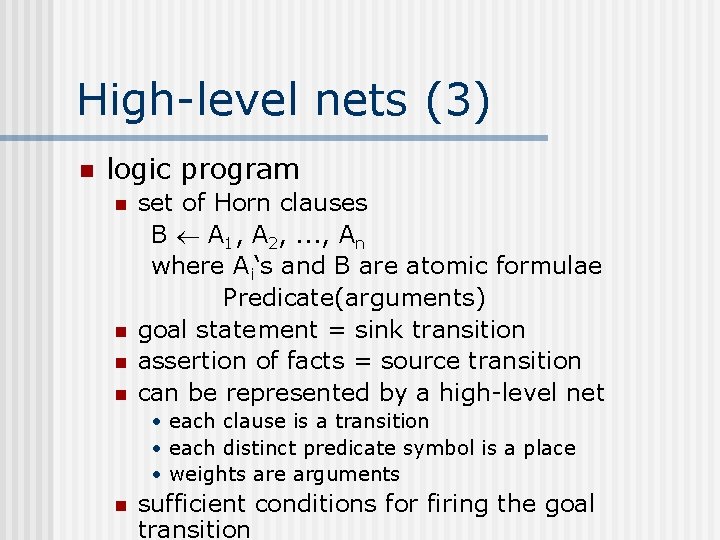 High-level nets (3) n logic program n n set of Horn clauses B A